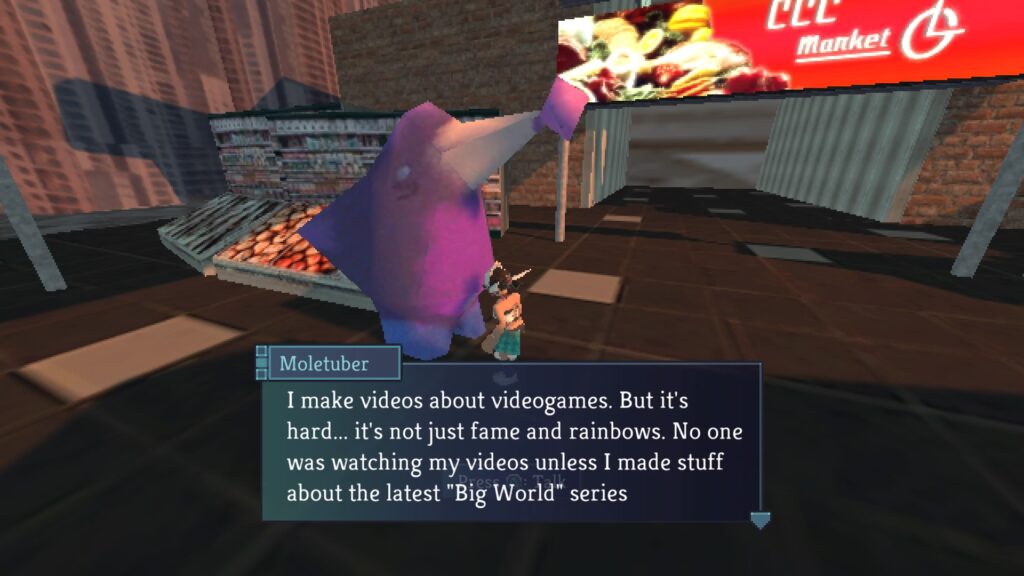 Moletuber talking to Nova saying "I make videos about videogames. But it's hard... it's not just fame and rainbows. No one was watching my videos unless I made stuff about the latest 'Big World' series"