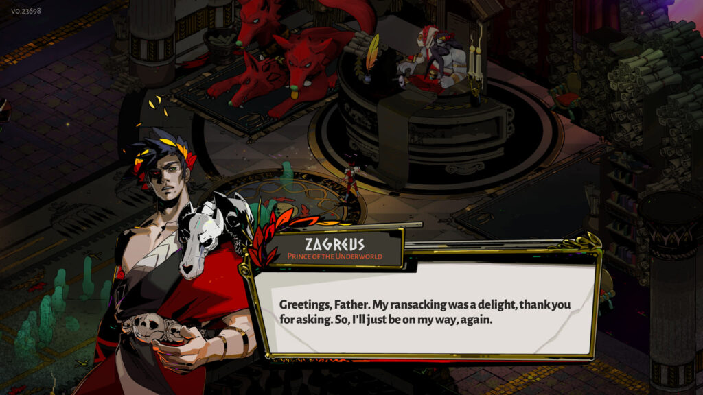 Zagreus talking with his father with dialogue reading "greetings, father. My ransacking was a delight, thank you for asking. So I'll just be on my way, again.